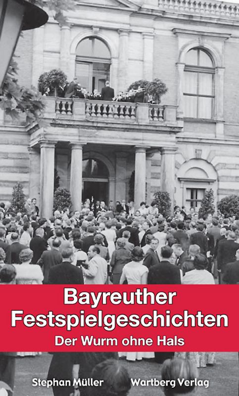 Bayreuther Festspielgeschichten - Der Wurm ohne Hals