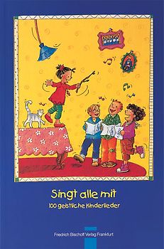 Singt alle mit. 100 geistliche Kinderlieder