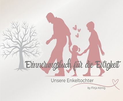 Erinnerungsbuch für die Ewigkeit - Unsere Enkeltochter