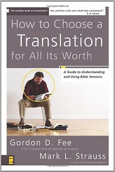 How to Choose a Translation for All Its Worth: A Guide to Understanding and Using Bible Versions (Zondervancharts) - Fee, Gordon D.