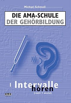 Die AMA-Schule der Gehörbildung. I. Intervalle hören (relativ + absolut)