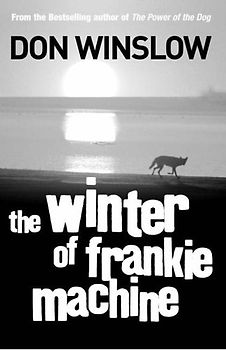 Winter of Frankie Machine - Don Winslow
