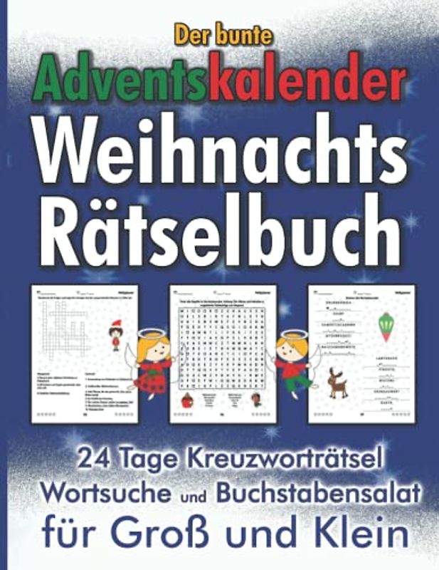Der bunte Adventskalender Weihnachts-Rätselbuch - 24 Tage Kreuzworträtsel, Wortsuche und Buchstabensalat für Groß und Klein: Mehr als 240 ... mit Knobelaufgaben für die Adventszeit