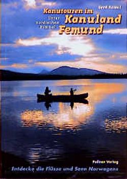 Kanutouren im Kanuland Femund. Unter nordischem Himmel Entdecke die Flüsse und Seen Norwegens