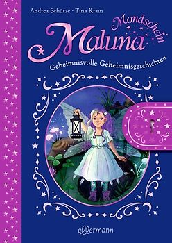 Maluna Mondschein. Geheimnisvolle Geheimnisgeschichten