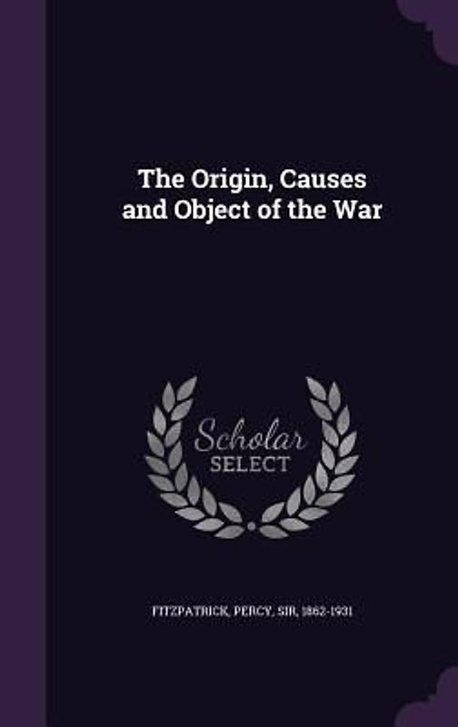 The Origin, Causes and Object of the War