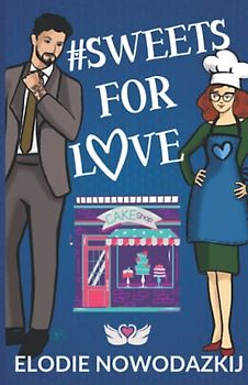 # Sweets For Love: A Former Bodyguard Single Mom Rom Com (Love in Swans Cove)