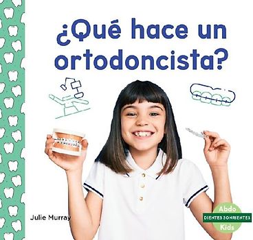 ¿Qué Hace Un Ortodoncista? (What Does an Orthodontist Do?)