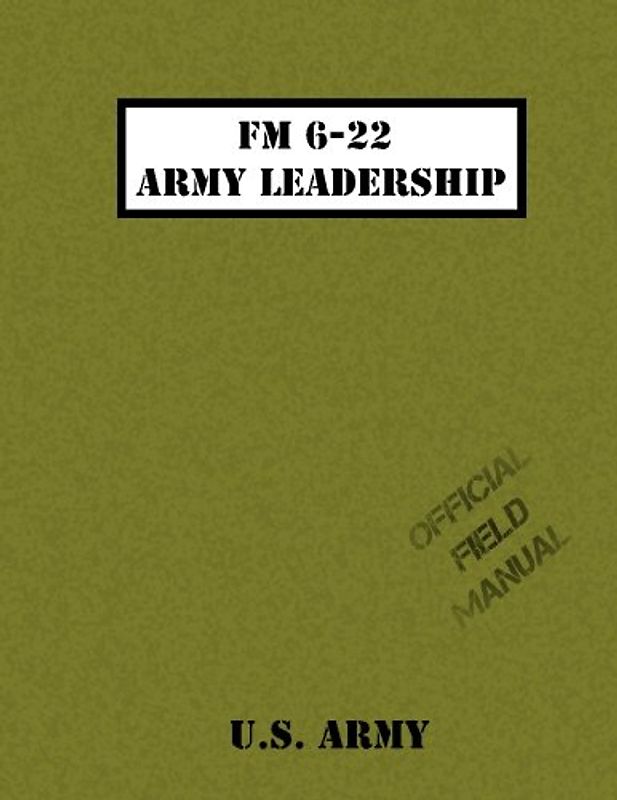 FM 6-22: Army Leadership: Competent, Confident, and Agile
