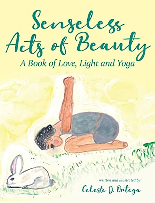 Senseless Acts of Beauty (A Book of Love, Light and Yoga)
