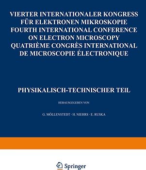 IV. Internationaler Kongreß für Elektronenmikroskopie / IVth International Congress on Electron Microscopy / IVe Congres International de Microscopie Electronique. Berlin, 10.-17. September 1958