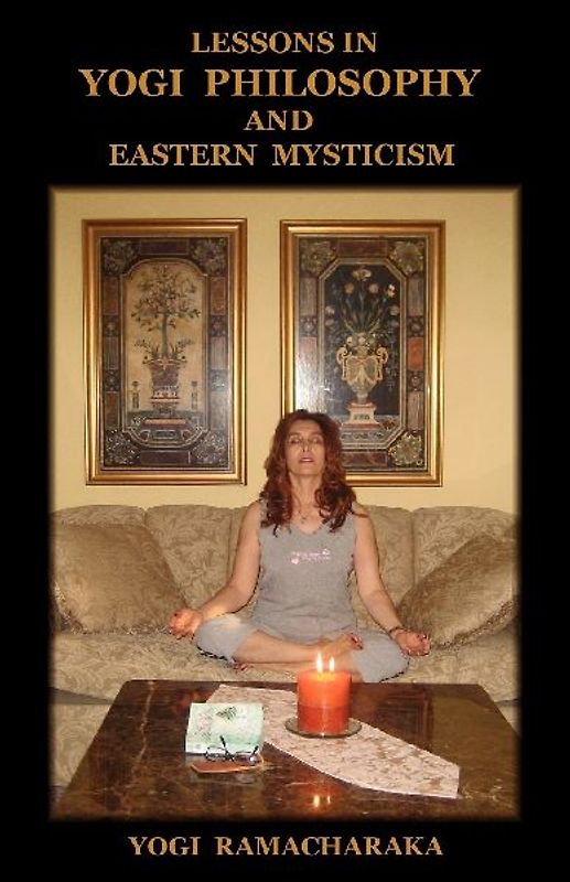 Lessons in Yogi Philosophy and Eastern Mysticism
