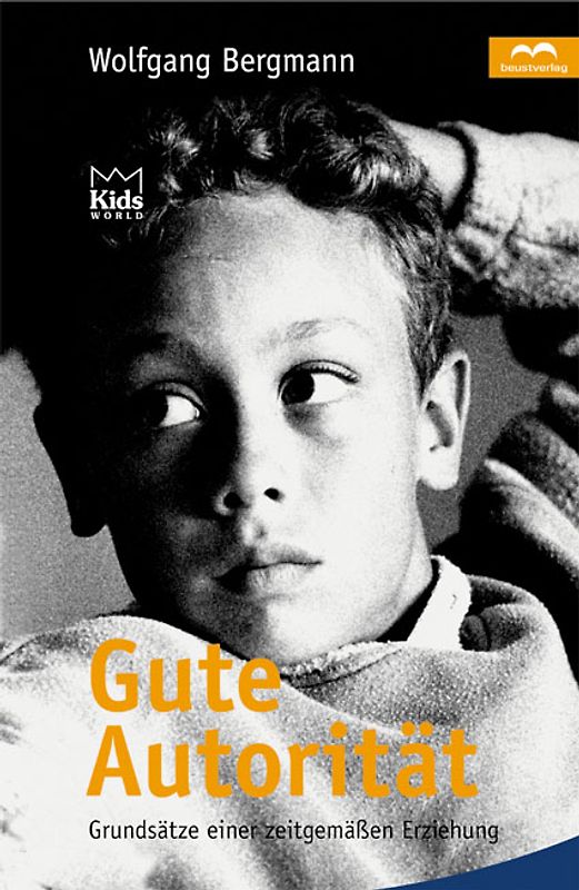 Gute Autorität. Grundsätze einer zeitgemässen Erziehung