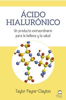 Ácido hialurónico : un producto extraordinario para la belleza y la salud