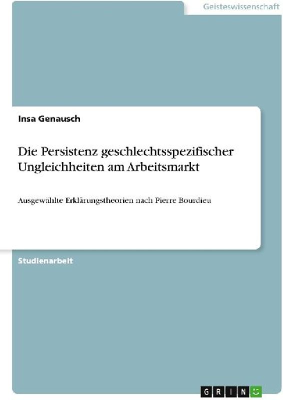 Die Persistenz geschlechtsspezifischer Ungleichheiten am Arbeitsmarkt