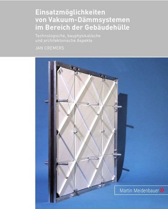 Einsatzmoeglichkeiten von Vakuum-Daemmsystemen im Bereich der Gebaeudehuelle