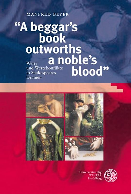 "A beggar´s book outworths a noble´s blood"