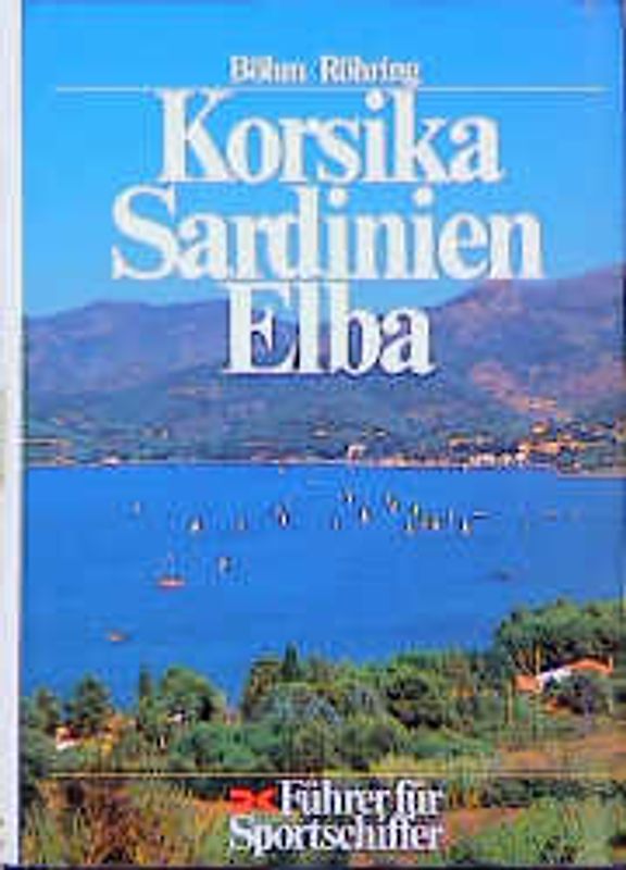 Korsika, Sardinien, Elba. Führer für Sportschiffer