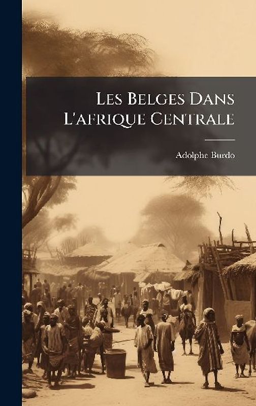 Les Belges Dans L'afrique Centrale