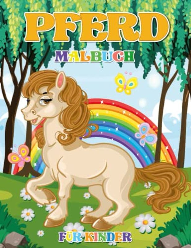 Pferd Malbuch Für Kinder: Wunderschöne Und Liebevoll Gestaltete Pferde- Und Pony-Illustrationen Für Mädchen Und Jungen Zum Ausmalen | Perfektes Geschenk Für Pferdeliebhaber