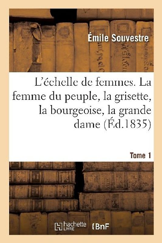L'Échelle de Femmes. Tome 1