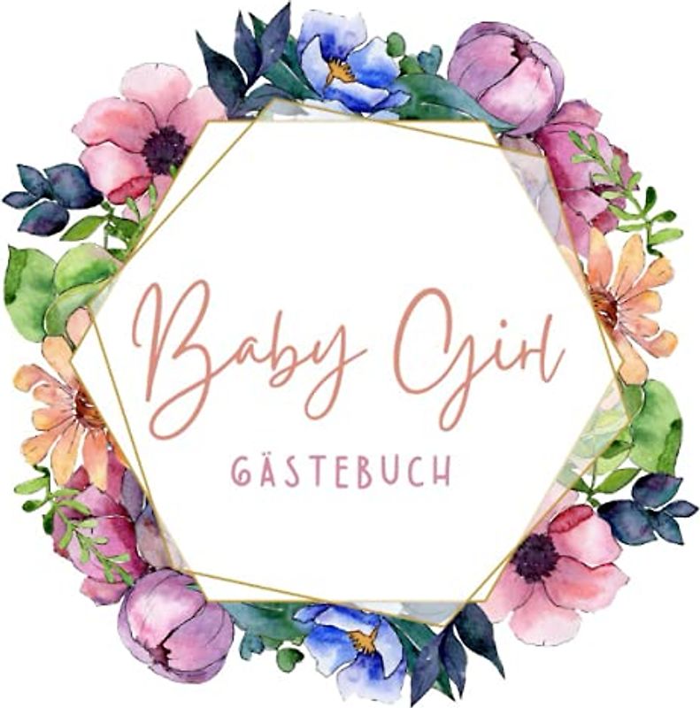 Baby Girl Gästebuch: Gästebuch Babyparty Baby Shower Gästebuch Babyparty Mädchen Bücher zum Ausfüllen