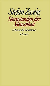 Stefan Zweig. Gesammelte Werke in Einzelbänden / Sternstunden der Menschheit