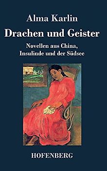Drachen und Geister: Novellen aus China, Insulinde und der Südsee