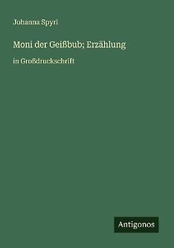 Moni der Geißbub; Erzählung