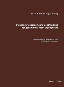 Statistisch-topografische Beschreibung der gesammten Mark Brandenburg