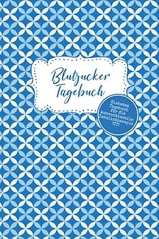 Blutzucker Tagebuch: Diabetes Tagebuch für die konventionelle Insulintherapie (CT), Diabetes Typ 2, ca. A5, geometrisches Muster in blau weiß