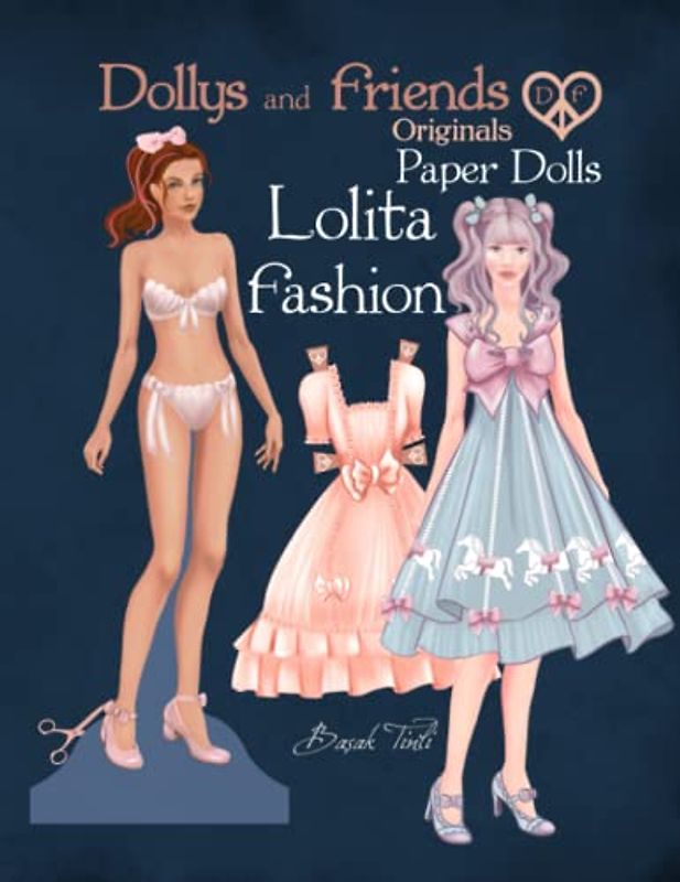 Dollys and Friends Originals Paper Dolls, Lolita Fashion: Lolita Fashion Dress Up Paper Doll Collection