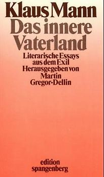 Das innere Vaterland. Literarische Essays aus dem Exil