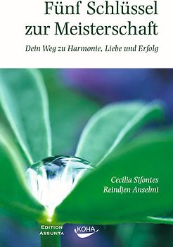Fünf Schlüssel zur Meisterschaft. Dein Weg zu Harmonie, Liebe und Erfolg (Gebundene Ausgabe)