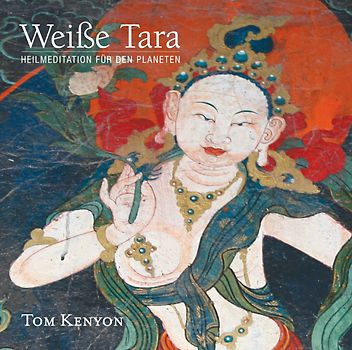 Weiße Tara. Heilmeditation für den Planeten