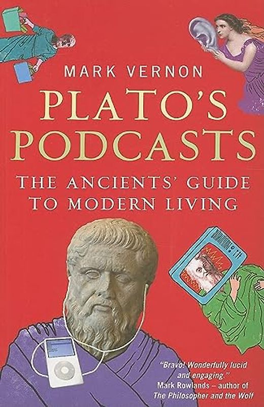 Plato's Podcasts: The Ancients' Guide to Modern Living