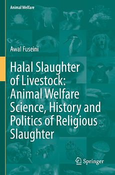 Halal Slaughter of Livestock: Animal Welfare Science, History and Politics of Religious Slaughter