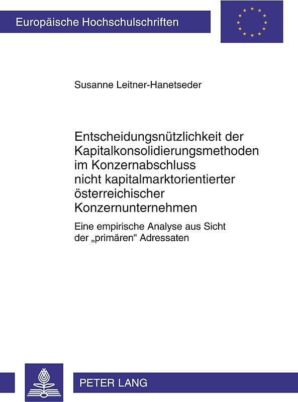 Entscheidungsnuetzlichkeit der Kapitalkonsolidierungsmethoden im Konzernabschluss nicht kapitalmarktorientierter oesterreichischer Konzernunternehmen