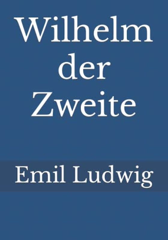 Wilhelm der Zweite