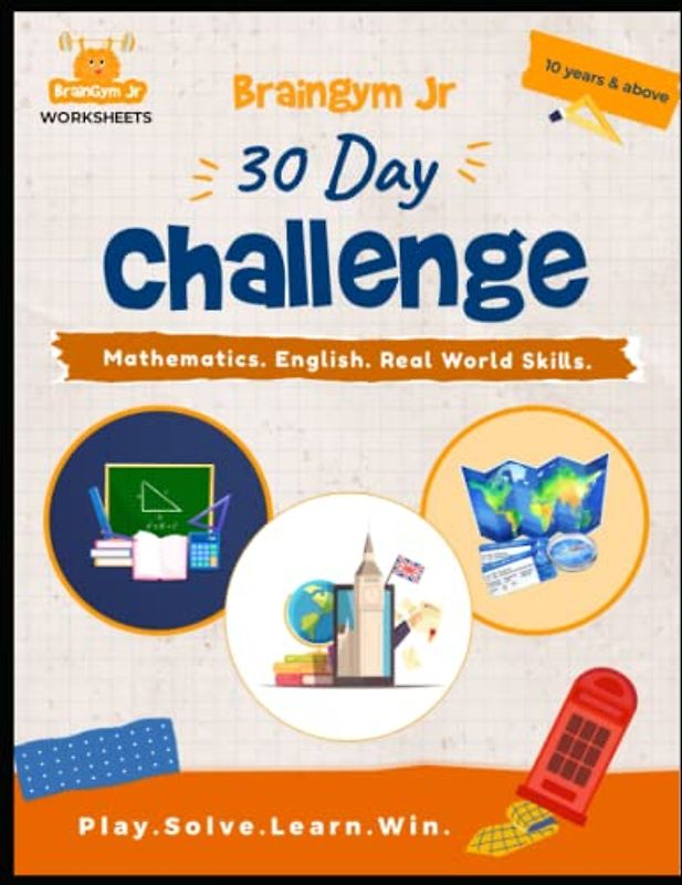 BrainGymJr - Solve & Learn: 30 Day Challenge : Puzzles on Mathematics, English & Real World Skills for children of age 10 & above (BrainGymJr : Solve & Learn Math, English & Real World Skills.)