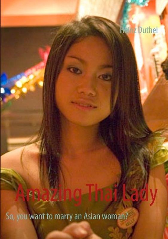 Amazing Thai Lady. So, you want to marry an Asian woman?