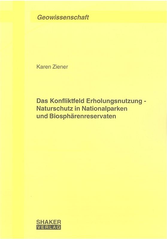 Das Konfliktfeld Erholungsnutzung - Naturschutz in Nationalparken und Biosphärenreservaten
