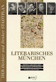 Literarisches München. Dichter, Literaten und Philosophen - Wohnorte, Wirken und Werke