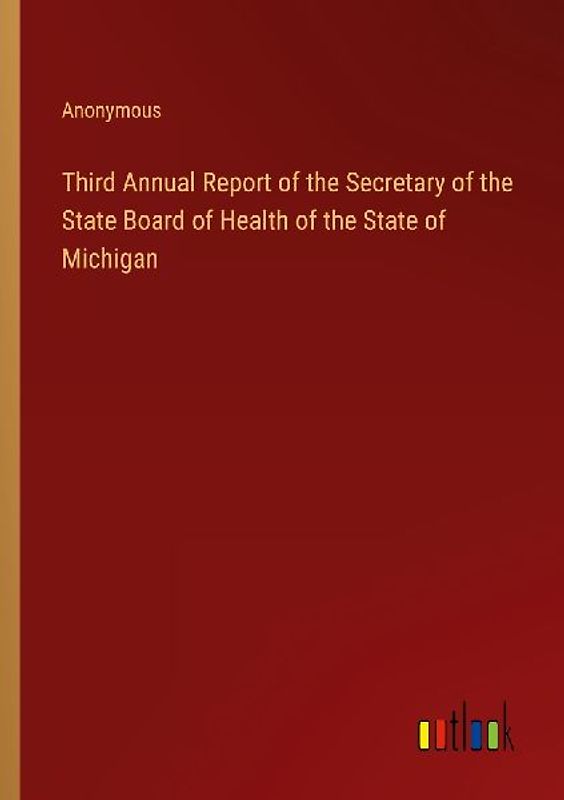 Third Annual Report of the Secretary of the State Board of Health of the State of Michigan