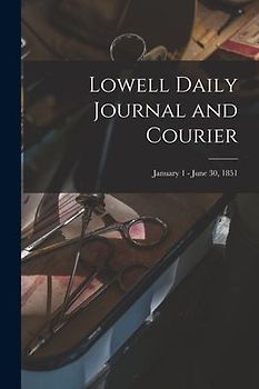 Lowell Daily Journal and Courier; January 1 - June 30, 1851