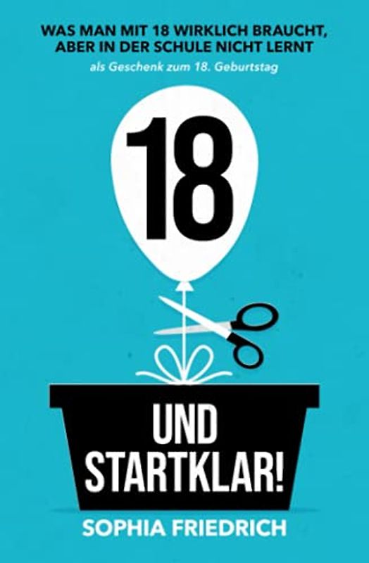 18 und startklar! Was man mit 18 wirklich braucht, aber in der Schule nicht lernt als Geschenk zum 18. Geburtstag