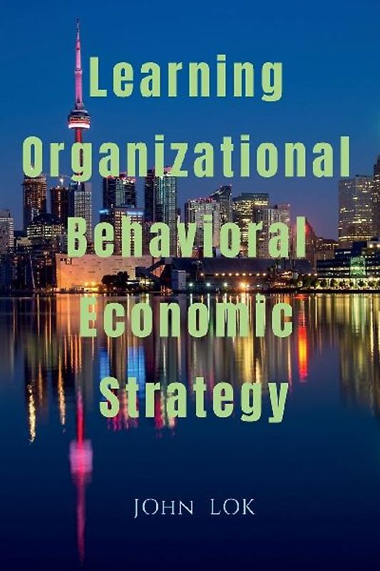 Learning Organizational Behavioral Economic Strategy