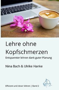 Effizient und clever lehren / Lehre ohne Kopfschmerzen - Entspannter Lehren dank guter Planung