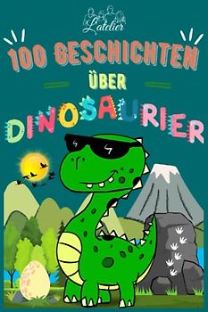 100 GESCHICHTEN UBER DINOSAURIER - für Kinder