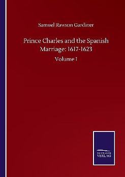Prince Charles and the Spanish Marriage: 1617-1623